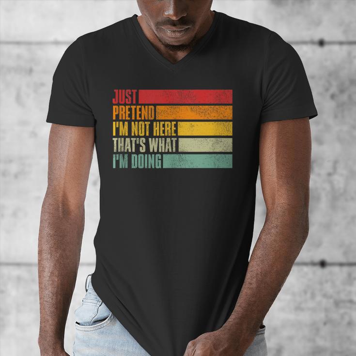 Just Pretend I Am Not Here Sarcastic Introvert Life Men's V-Neck T-Shirt Just Pretend I Am Not Here Sarcastic Introvert Life Men's V-Neck T-Shirt