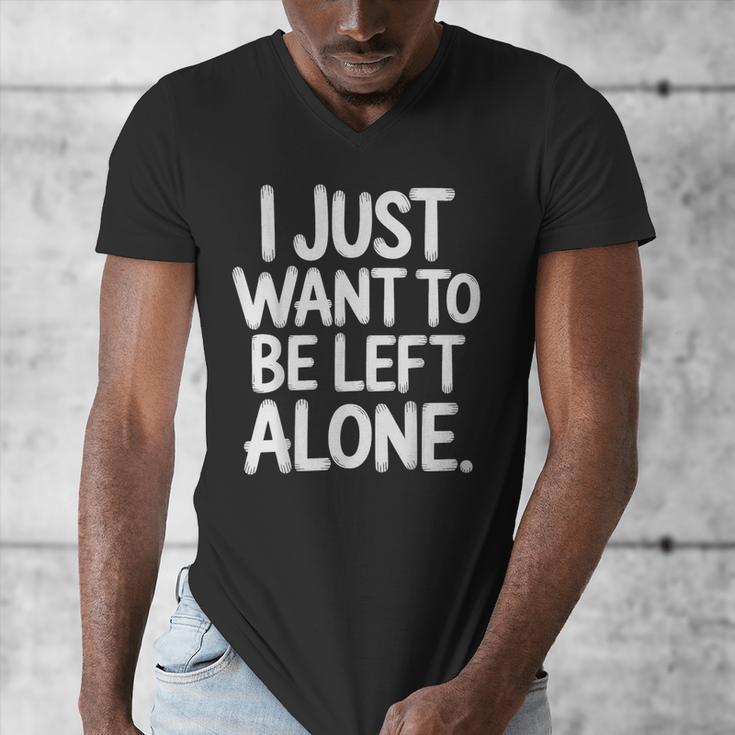 I Just Want To Be Left Alone Antisocial Introvert Peace Men's V-Neck T-Shirt I Just Want To Be Left Alone Antisocial Introvert Peace Men's V-Neck T-Shirt