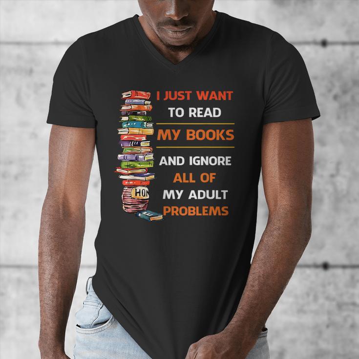 I Just Want To Read My Books Ignore All Of My Adult Problems Men's V-Neck T-Shirt I Just Want To Read My Books Ignore All Of My Adult Problems Men's V-Neck T-Shirt