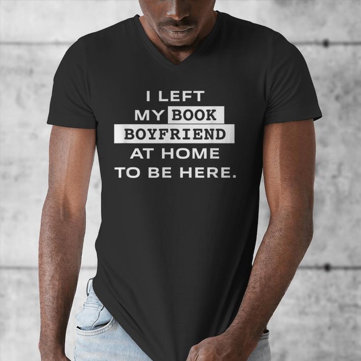 I Left My Book Boyfriend At Home To Be Here Men's V-Neck T-Shirt I Left My Book Boyfriend At Home To Be Here Men's V-Neck T-Shirt