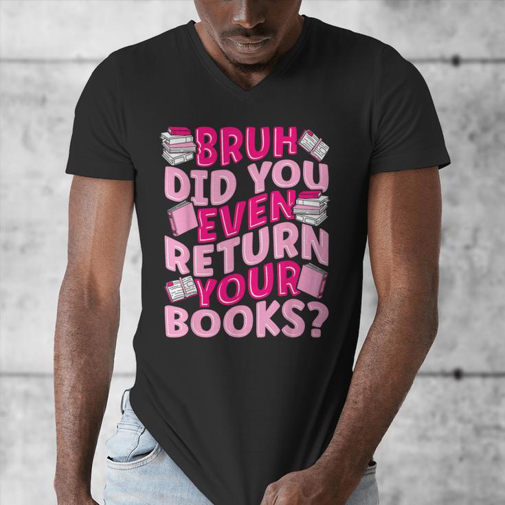 Library School Librarian Bruh Did You Even Return Your Books Men's V-Neck T-Shirt Library School Librarian Bruh Did You Even Return Your Books Men's V-Neck T-Shirt