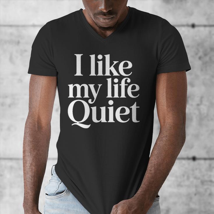 I Like My Life Quiet Introvert Minimal Quote Men's V-Neck T-Shirt I Like My Life Quiet Introvert Minimal Quote Men's V-Neck T-Shirt