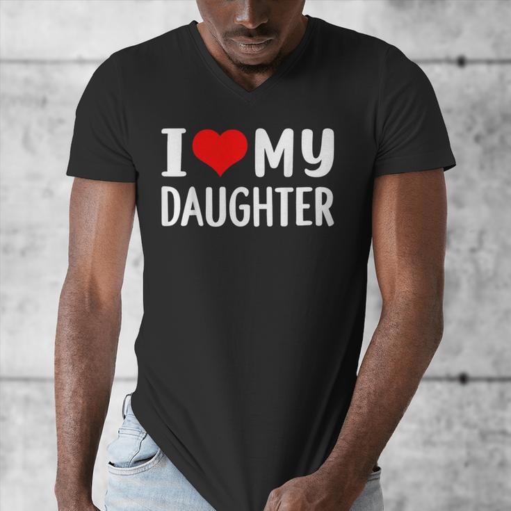 I Love My Daughter Fathers Day For Dad Men's V-Neck T-Shirt