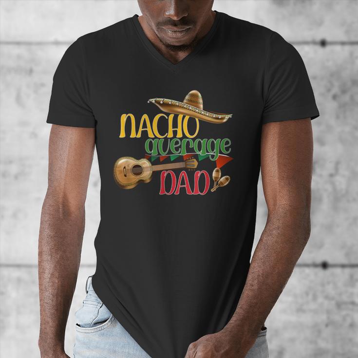 Nacho Average Dad Father's Day Cinco De Mayo Mexican Fiesta Men's V-Neck T-Shirt Nacho Average Dad Father's Day Cinco De Mayo Mexican Fiesta Men's V-Neck T-Shirt