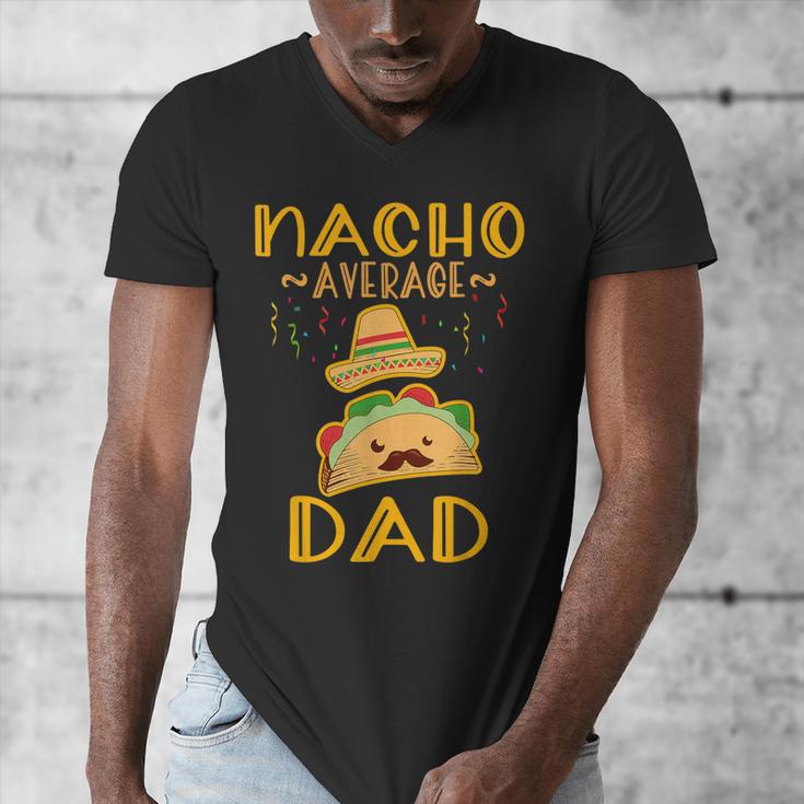 Nacho Average Dad Tee Mexican Fiesta Cinco De Mayo Men's V-Neck T-Shirt