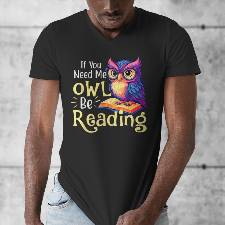 If You Need Me Owl Be Reading Book Lover Reading Bookworm Men's V-Neck T-Shirt