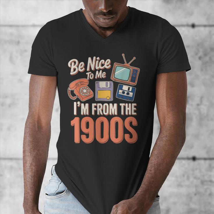 Be Nice To Me I'm From The 1900s Men's V-Neck T-Shirt Be Nice To Me I'm From The 1900s Men's V-Neck T-Shirt
