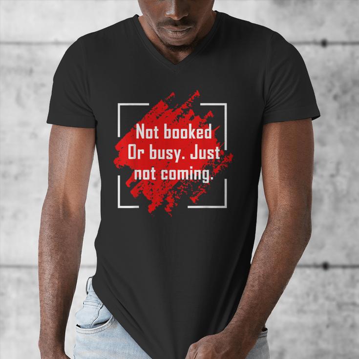 Not Booked Or Busy Just Not Coming Introvert Men's V-Neck T-Shirt Not Booked Or Busy Just Not Coming Introvert Men's V-Neck T-Shirt