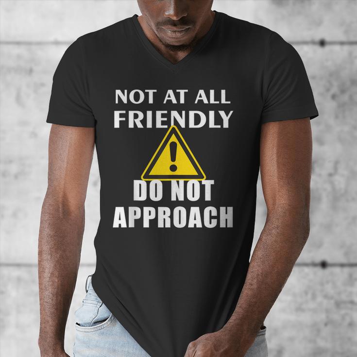 Not At All Friendly Do Not Approach Introvert Warning Men's V-Neck T-Shirt Not At All Friendly Do Not Approach Introvert Warning Men's V-Neck T-Shirt