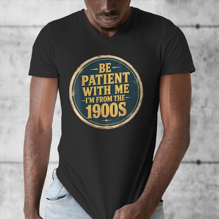 Be Patient With Me I'm From The 1900s Father's Day Dad Men's V-Neck T-Shirt