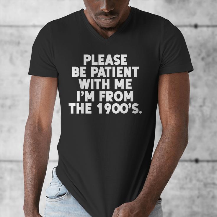 Be Patient I'm From The 1900s Gen X Elder Millennial Men's V-Neck T-Shirt Be Patient I'm From The 1900s Gen X Elder Millennial Men's V-Neck T-Shirt