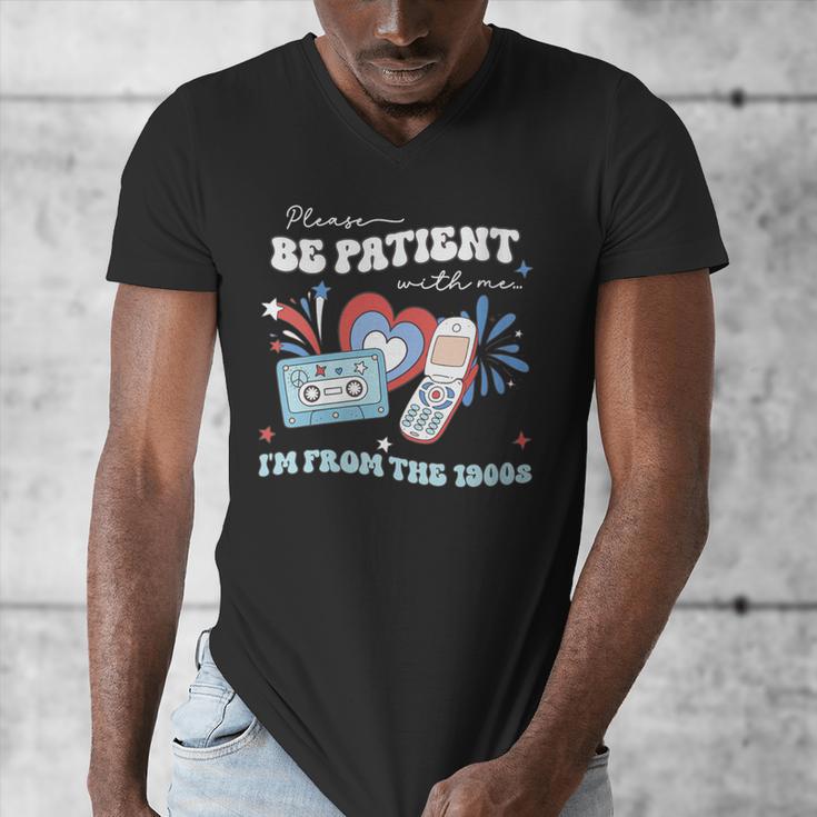 Patriotic Be Patient I'm From The 1900s Fourth Of July USA Men's V-Neck T-Shirt Patriotic Be Patient I'm From The 1900s Fourth Of July USA Men's V-Neck T-Shirt