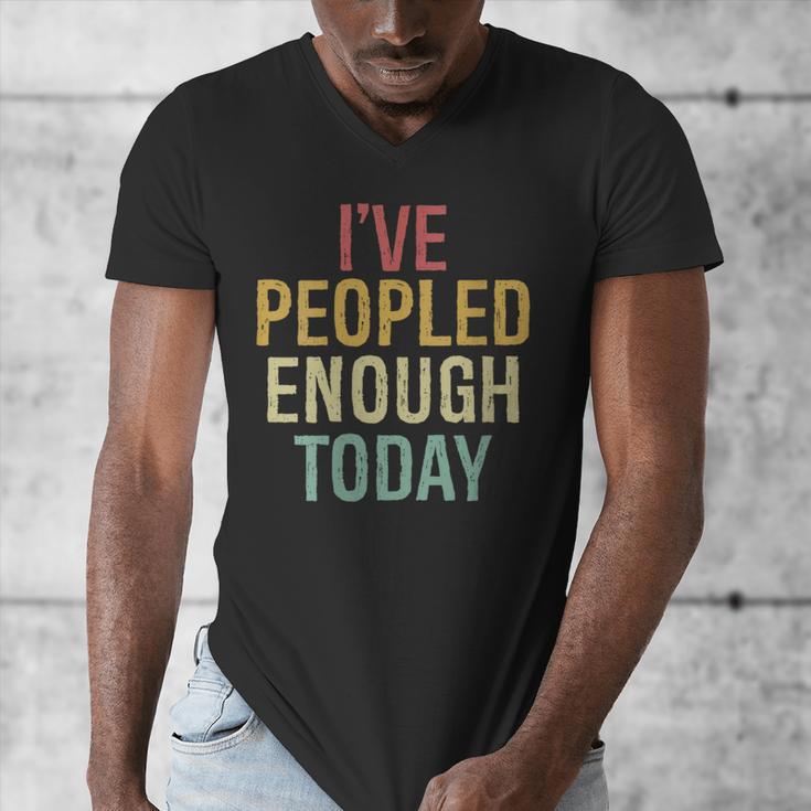 I Have Peopled Enough Today Introvert Men's V-Neck T-Shirt I Have Peopled Enough Today Introvert Men's V-Neck T-Shirt