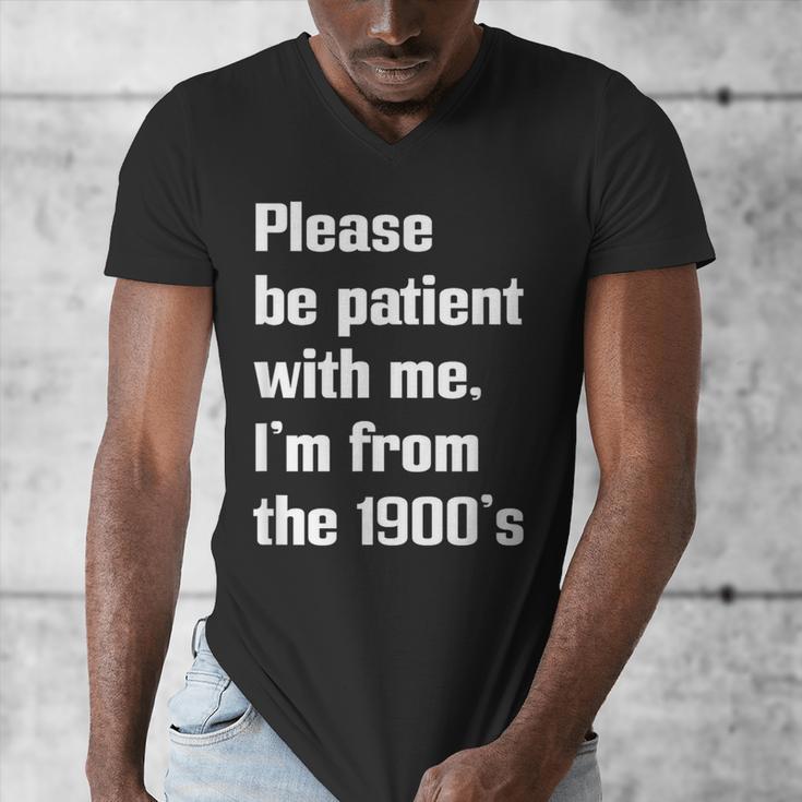 Please Be Patient With Me I'm From The 1900s Generation X Men's V-Neck T-Shirt Please Be Patient With Me I'm From The 1900s Generation X Men's V-Neck T-Shirt