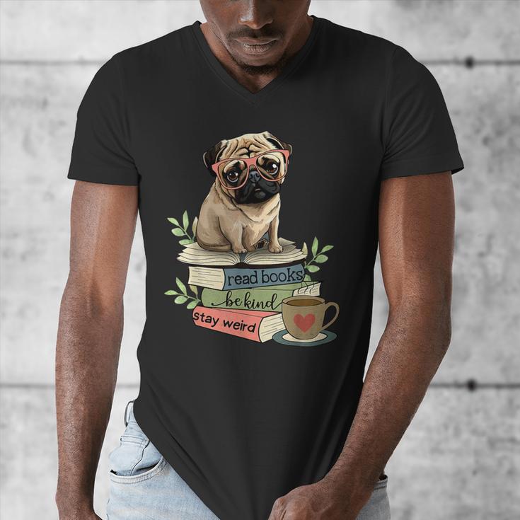 Pug Dog Reading Book Coffee Read Books Be Kind Stay Weird Men's V-Neck T-Shirt Pug Dog Reading Book Coffee Read Books Be Kind Stay Weird Men's V-Neck T-Shirt