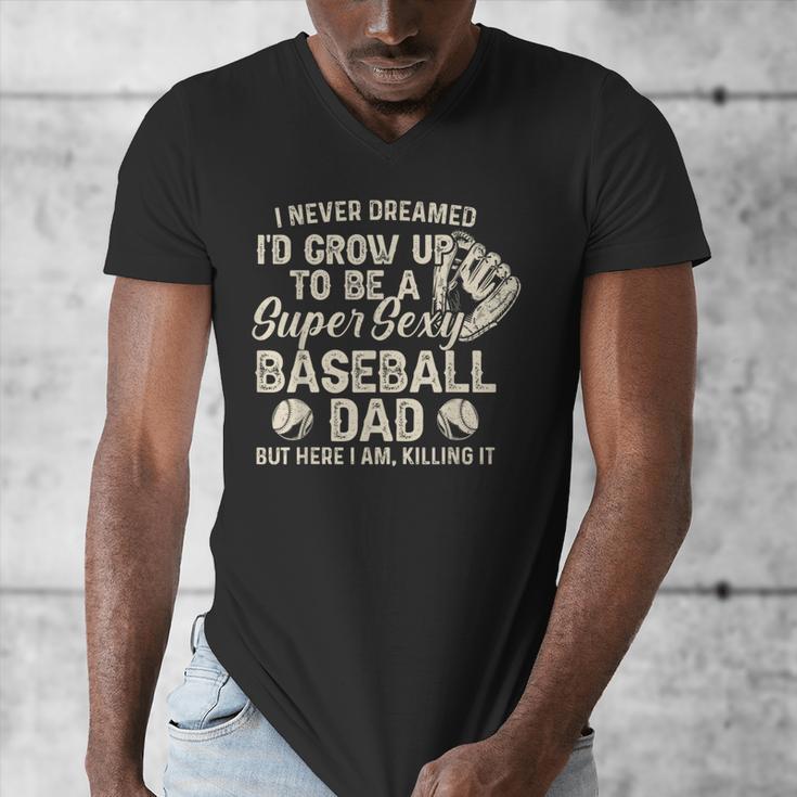Quote Sayings I Never Dreamed Super Sexy Baseball Dad Men's V-Neck T-Shirt