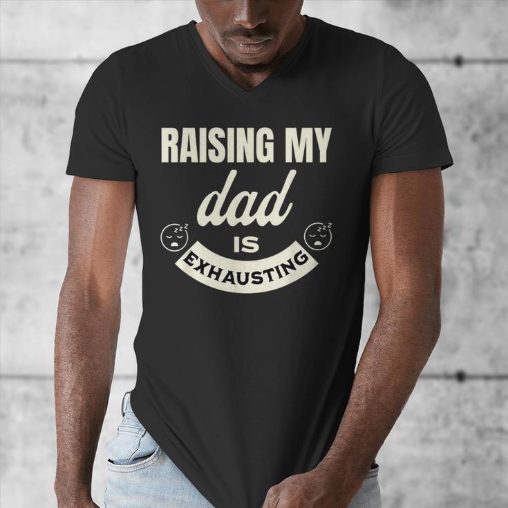 Raising My Dad Is Exhausting Top For Kids Quote Saying Men's V-Neck T-Shirt