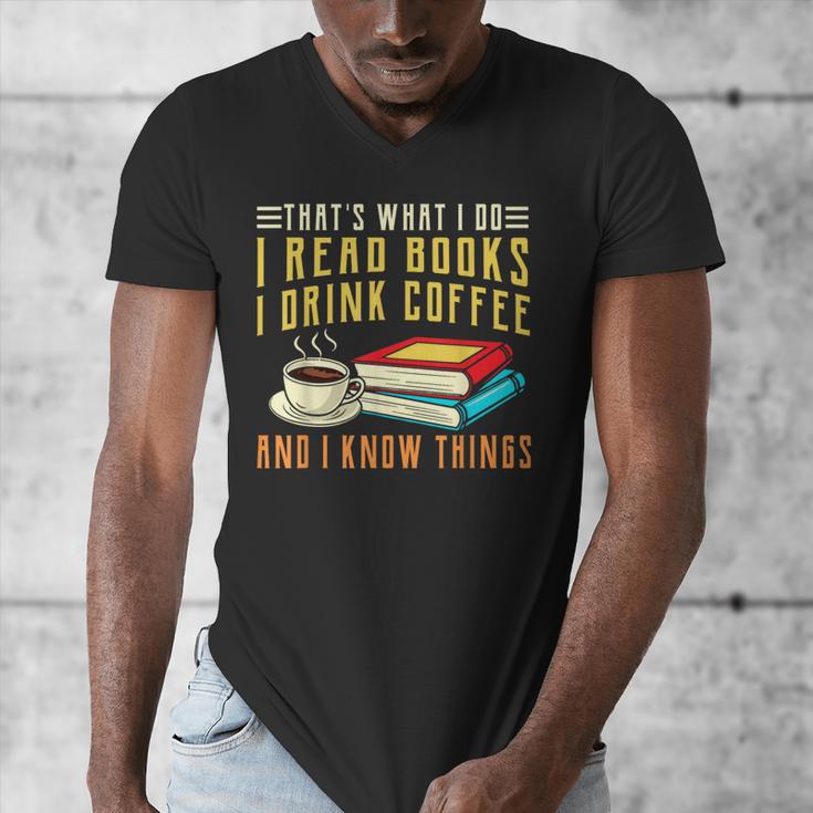 That What i Do i Read Books And i Know Things Coffee Reading Men's V-Neck T-Shirt That What i Do i Read Books And i Know Things Coffee Reading Men's V-Neck T-Shirt