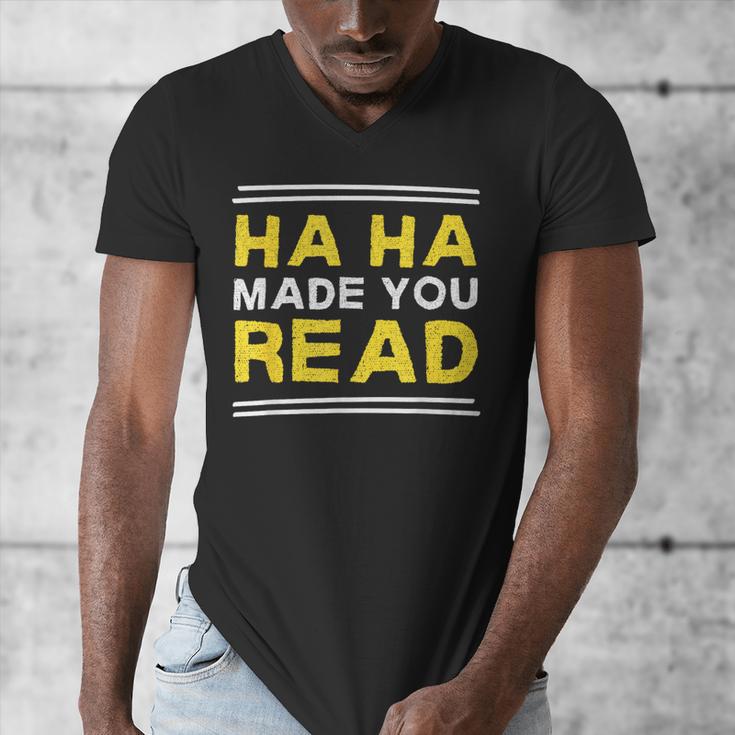 Reading Literacy Ha Ha Made You Read Book Lover Joke Men's V-Neck T-Shirt Reading Literacy Ha Ha Made You Read Book Lover Joke Men's V-Neck T-Shirt
