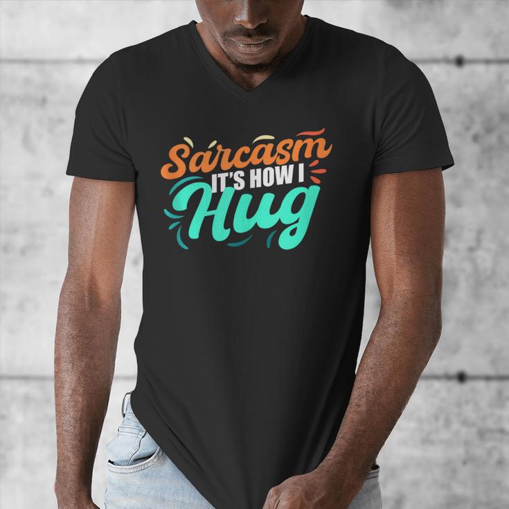 Sarcasm It's How I Hug Sarcastic Humor Introvert Men's V-Neck T-Shirt