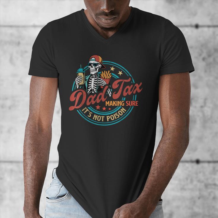 Skeleton Dad Tax Making Sure It's Not Poison Father's Day Men's V-Neck T-Shirt