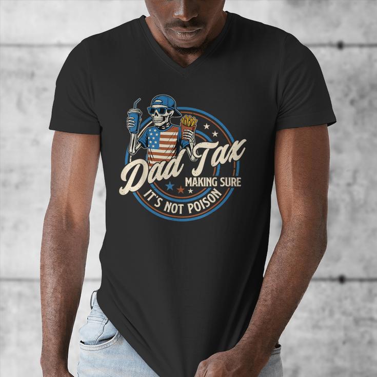 Skeleton Dad Tax Making Sure It's Not Poison Fathers Day Men's V-Neck T-Shirt