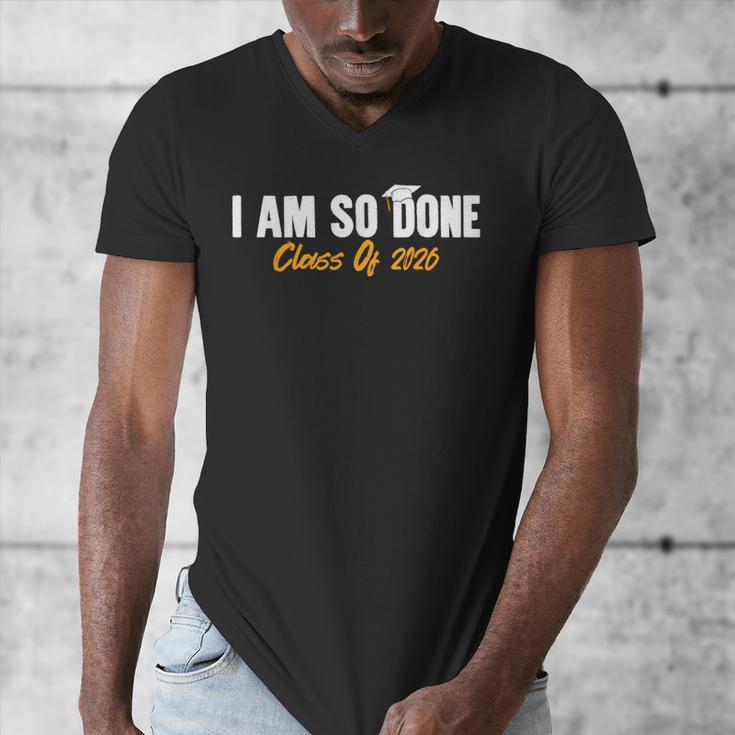I Am So Done Class Of 2026 Senior Graduation Celebrating Men's V-Neck T-Shirt