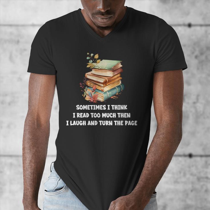 Sometimes I Think I Read Too Much For Books Lover Men's V-Neck T-Shirt