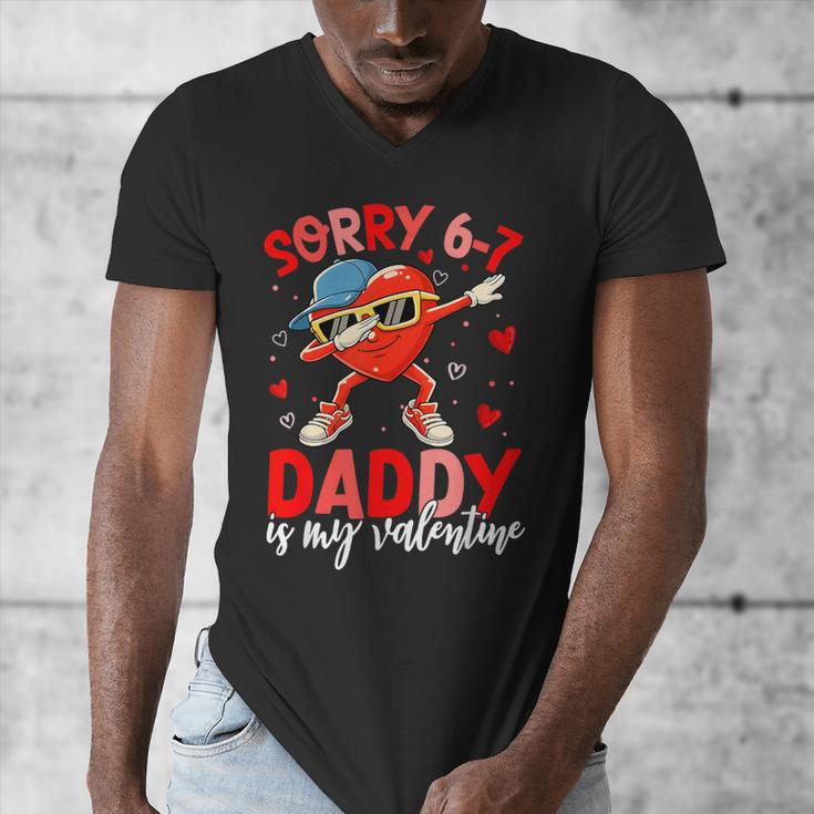Sorry 67 Daddy Is My Valentine Six Seven Meme Kids 6 7 Dad Men's V-Neck T-Shirt