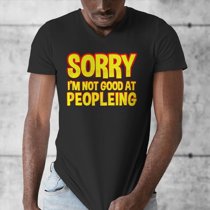 Sorry Im Not Good At Peopleing Introvert Men's V-Neck T-Shirt Sorry Im Not Good At Peopleing Introvert Men's V-Neck T-Shirt