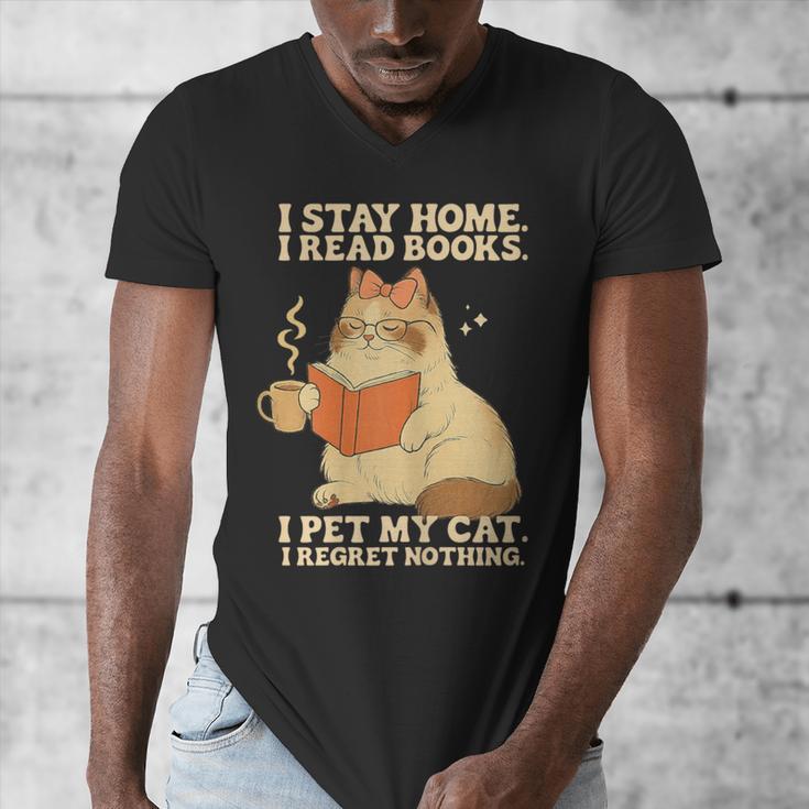 I Stay Home I Read Books I Pet My Cat I Regret Nothing Women Men's V-Neck T-Shirt I Stay Home I Read Books I Pet My Cat I Regret Nothing Women Men's V-Neck T-Shirt