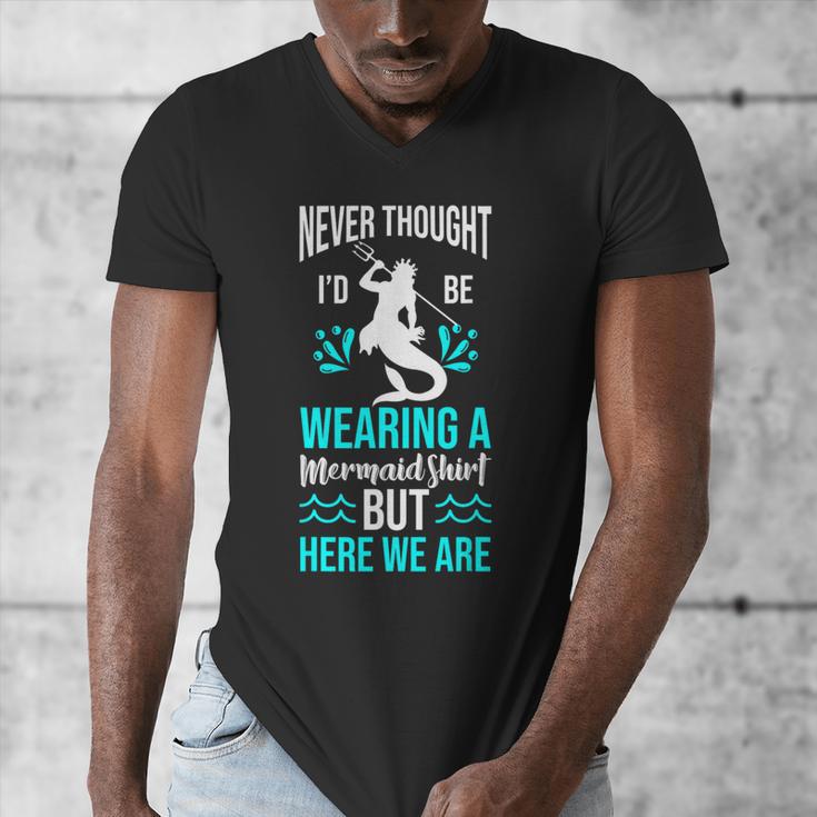 Never Thought I'd Be Wearing a Mermaid Dad Small Men's V-Neck T-Shirt Never Thought I'd Be Wearing a Mermaid Dad Small Men's V-Neck T-Shirt