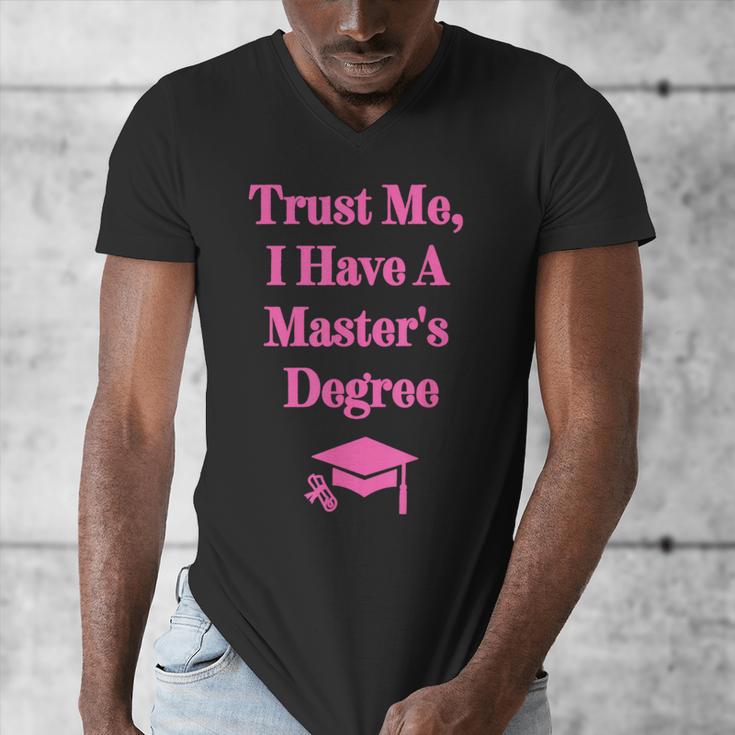 Trust Me I Have A Master's Degree Graduation Men's V-Neck T-Shirt