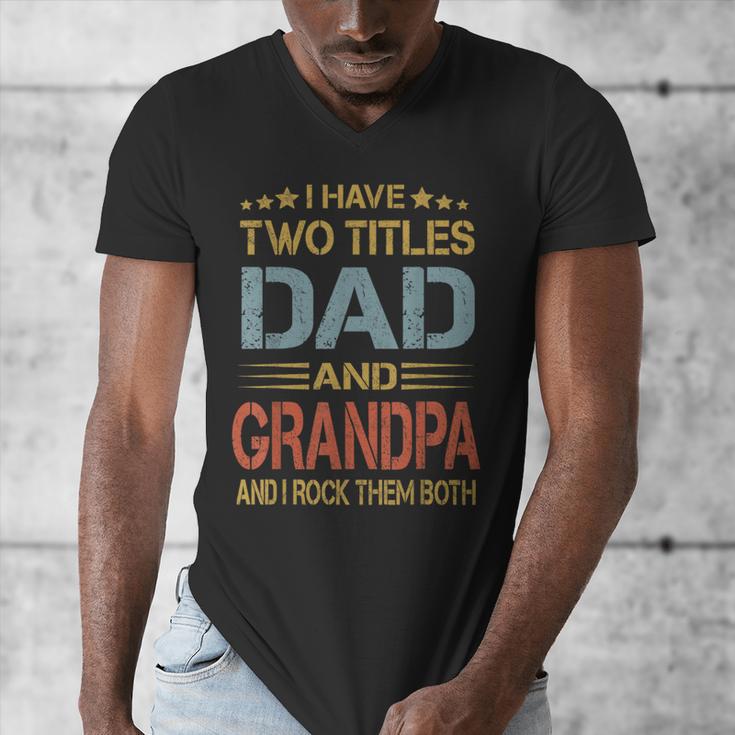 I Have Two Titles Dad And Grandpa Father's Day Grandpa Men's V-Neck T-Shirt I Have Two Titles Dad And Grandpa Father's Day Grandpa Men's V-Neck T-Shirt