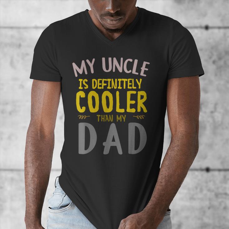 My Uncle Is Definitely Cooler Than My Dad Great For Uncle Men's V-Neck T-Shirt My Uncle Is Definitely Cooler Than My Dad Great For Uncle Men's V-Neck T-Shirt