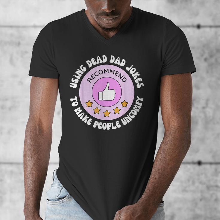 Using Dead Dad Jokes To Make People Uncomfy Vintage Quote Men's V-Neck T-Shirt Using Dead Dad Jokes To Make People Uncomfy Vintage Quote Men's V-Neck T-Shirt