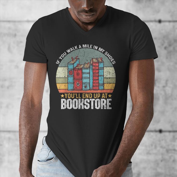If You Walk A Mile In My Shoes You'Ll End Bookstore Reading Men's V-Neck T-Shirt If You Walk A Mile In My Shoes You'Ll End Bookstore Reading Men's V-Neck T-Shirt
