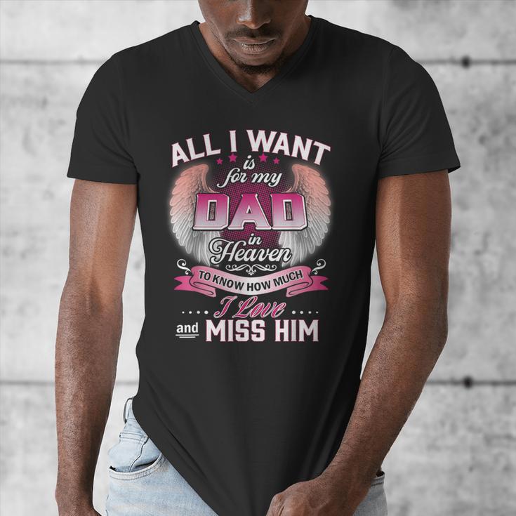 All I Want Is For My Dad In Heaven To Know How Much I Love Men's V-Neck T-Shirt