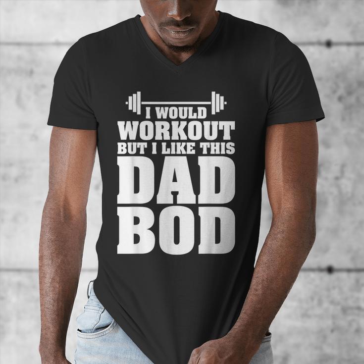 I Would Workout But I Like This Dad Bod s Men's V-Neck T-Shirt