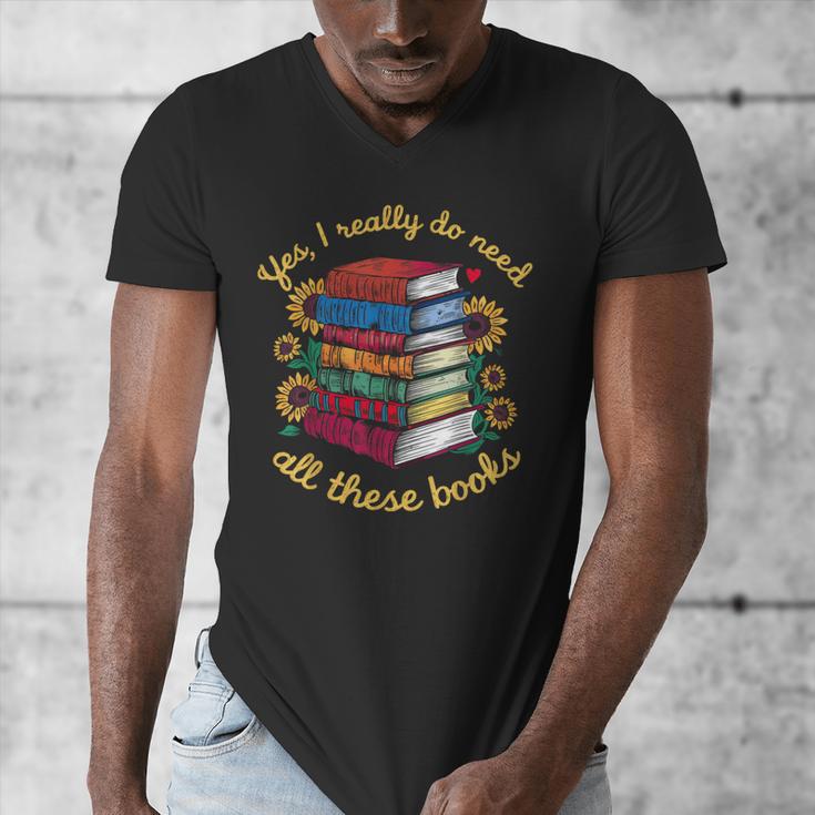 Yes I Really Do Need All These Books Sunflower Bibliophiles Men's V-Neck T-Shirt Yes I Really Do Need All These Books Sunflower Bibliophiles Men's V-Neck T-Shirt