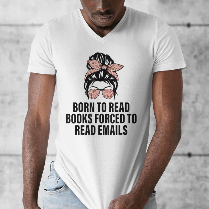 Born To Read Books Forced To Read Emails Messy Bun Reading Men's V-Neck T-Shirt Born To Read Books Forced To Read Emails Messy Bun Reading Men's V-Neck T-Shirt