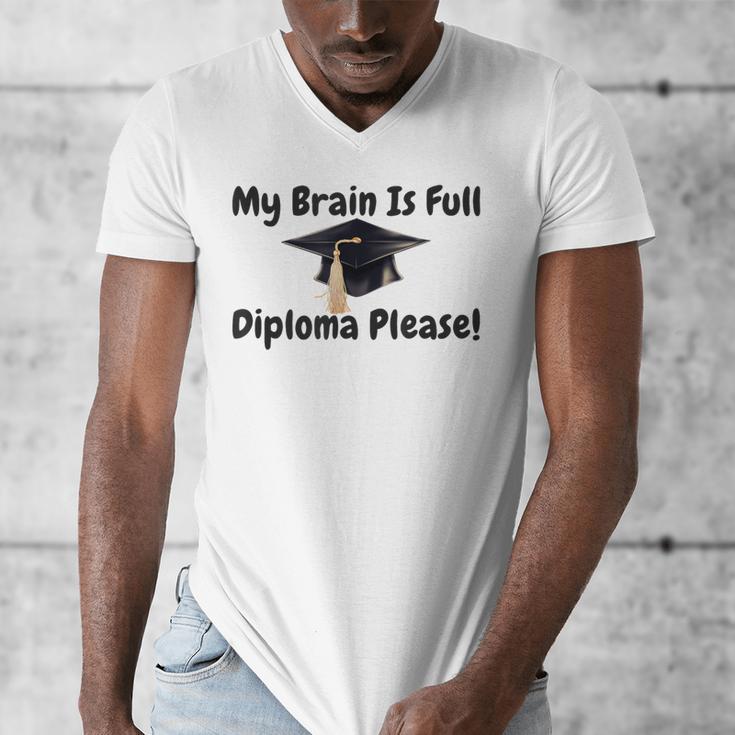 My Brain Is Full Diploma Please Graduation Idea For Her Him Men's V-Neck T-Shirt