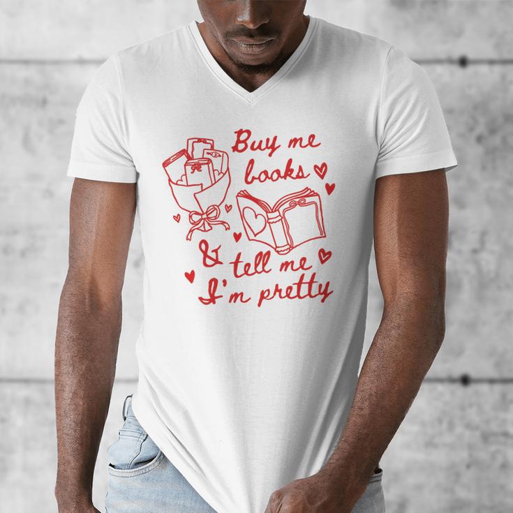 Buy Me Books And Tell Me I'm Pretty Men's V-Neck T-Shirt Buy Me Books And Tell Me I'm Pretty Men's V-Neck T-Shirt