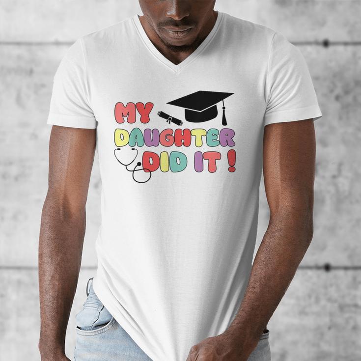 My Daughter Did It Graduation Doctor Nurse Child Graduated Men's V-Neck T-Shirt