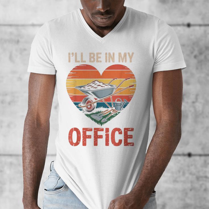 Garden I'Ll Be In My Office Father Day Plant Dad Men's V-Neck T-Shirt