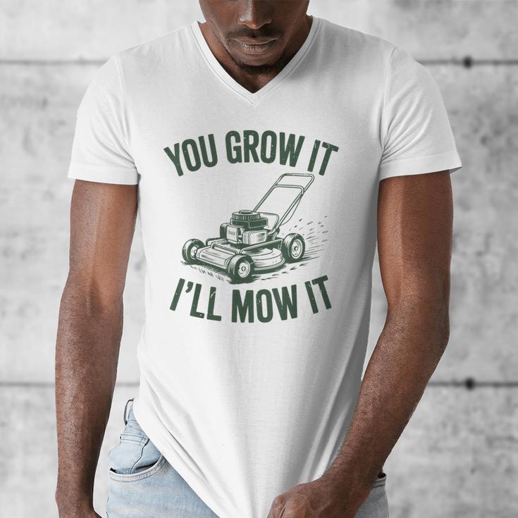 You Grow It I'Ll Mow Lawn Mower Dad Dad Gardening Men's V-Neck T-Shirt