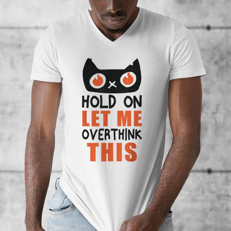 Hold On Let Me Overthink This Anxiety Introvert Overthinking Men's V-Neck T-Shirt