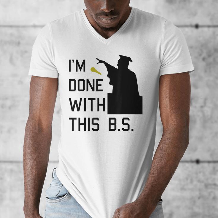 I'm Done With This BS College Graduation Shirt Men's V-Neck T-Shirt