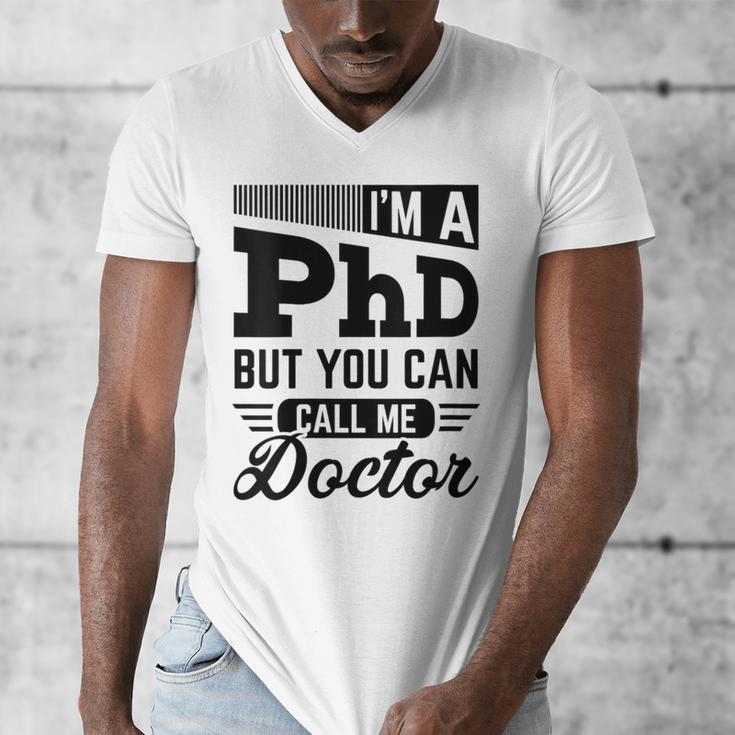 I'm A PhD Call Me Doctor Doctorate Degree Graduation Men's V-Neck T-Shirt