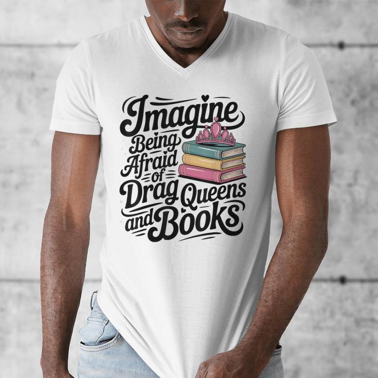 Imagine Being Afraid Of Drag Queens And Books Men's V-Neck T-Shirt Imagine Being Afraid Of Drag Queens And Books Men's V-Neck T-Shirt